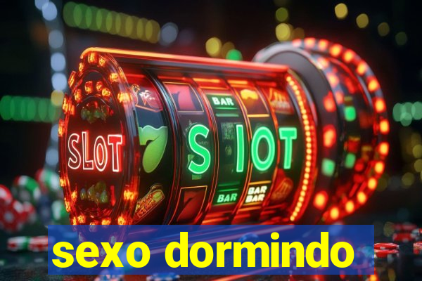 sexo dormindo